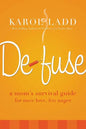 Defuse: A Mom's Survival Guide for More Love, Less Anger - Paperback