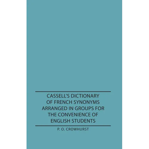 Cassell's Dictionary of French Synonyms Arranged in Groups for the Convenience of English Students - Hardcover