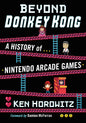 Beyond Donkey Kong: A History of Nintendo Arcade Games - Paperback