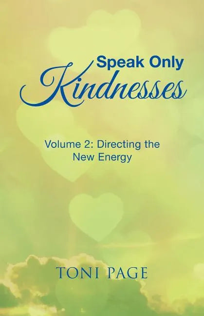 Speak Only Kindnesses: Volume 2: Directing the New Energy - Paperback
