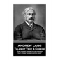 Andrew Lang - Tales of Troy and Greece: "The love of books, the golden key, that opens the enchanted door" - Paperback
