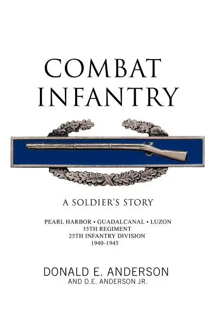Combat Infantry: A Soldier's Story - Hardcover