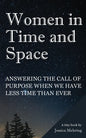 Women in Time and Space: Answering the call of purpose when we have less time than ever - Paperback