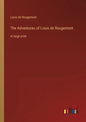 The Adventures of Louis de Rougemont: in large print - Paperback