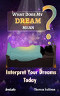 What Does My Dream Mean?: Interpret Your Dreams Today - Paperback
