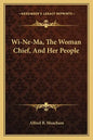 Wi-Ne-Ma, the Woman Chief, and Her People - Paperback