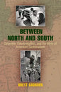 Between North and South: Delaware, Desegregation, and the Myth of American Sectionalism - Hardcover