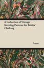 A Collection of Vintage Knitting Patterns for Babies' Clothing - Paperback