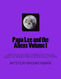 Papa Lee and the Aliens Volume I: Papa Lee and the Aliens Volume I tells about the author's close encounter of the fifth kind. The book explains the " - Paperback