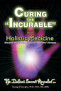 Curing the Incurable With Holistic Medicine: The DaVinci Secret Revealed - Paperback