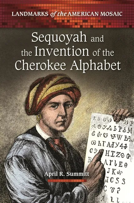 Sequoyah and the Invention of the Cherokee Alphabet - Hardcover
