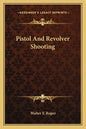 Pistol and Revolver Shooting - Paperback