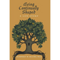 Being Continually Shaped: A Life Story - Hardcover