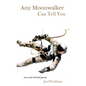 Any Moonwalker Can Tell You: New and Selected Poems - Hardcover