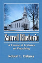 Sacred Rhetoric: A Course of Lectures on Preaching - Paperback