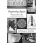 Beginning Again: Reflections on Art as Spiritual Practice - Paperback