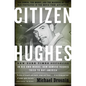 Citizen Hughes: The Power, the Money and the Madness of the Man portrayed in the Movie THE AVIATOR - Paperback