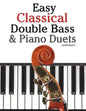 Easy Classical Double Bass & Piano Duets: Featuring Music of Brahms, Handel, Pachelbel and Other Composers - Paperback
