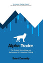 Alpha Trader: The Mindset, Methodology and Mathematics of Professional Trading - Hardcover
