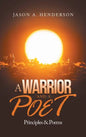 A Warrior and a Poet: Principles & Poems - Hardcover