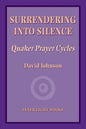 Surrendering into Silence: Quaker Prayer Cycles - Paperback