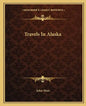 Travels in Alaska - Paperback
