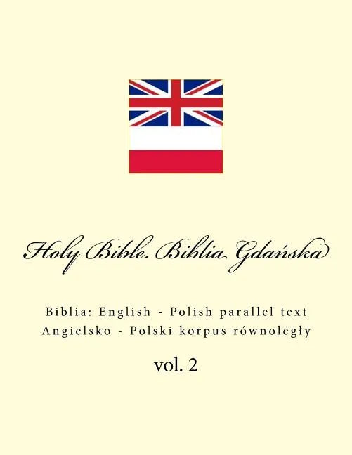 Holy Bible. Biblia Gdańska: English - Polish parallel text. Angielsko - Polski korpus równolegly - Paperback