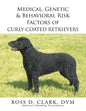Medical, Genetic & Behavioral Risk Factors of Curly-Coated Retrievers - Paperback