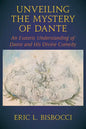 Unveiling the Mystery of Dante: An Esoteric Understanding of Dante and His Divine Comedy - Paperback