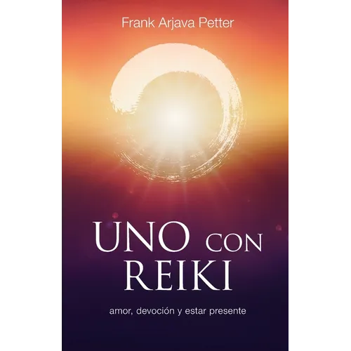 Uno con Reiki: Amor, devoción y estar presente - Paperback