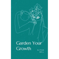 Garden Your Growth - Paperback