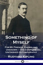 Something of Myself: For My Friends, Known and Unknown - The Complete Unfinished Autobiography - Paperback