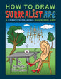 How To Draw Surrealist Art: A Creative Drawing Guide For Kids - Paperback