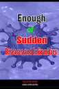 Enough of Sudden Diseases and Infirmities: With Biblical Secrets to Divine Healing against Strange Sickness, Pains, Diseases and Infirmities - Paperback