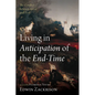 Living in Anticipation of the End-Time: The Conflict Between Good and Evil - Paperback