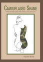 Camouflaged Shame: A Path to Redemption After Military Sexual Trauma - Hardcover