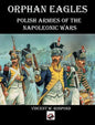 Orphan Eagles: Polish Armies of the Napoleonic Wars - Hardcover