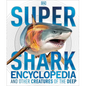 Super Shark Encyclopedia: And Other Creatures of the Deep - Hardcover