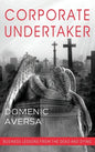 Corporate Undertaker: Business Lessons from the Dead and Dying - Hardcover