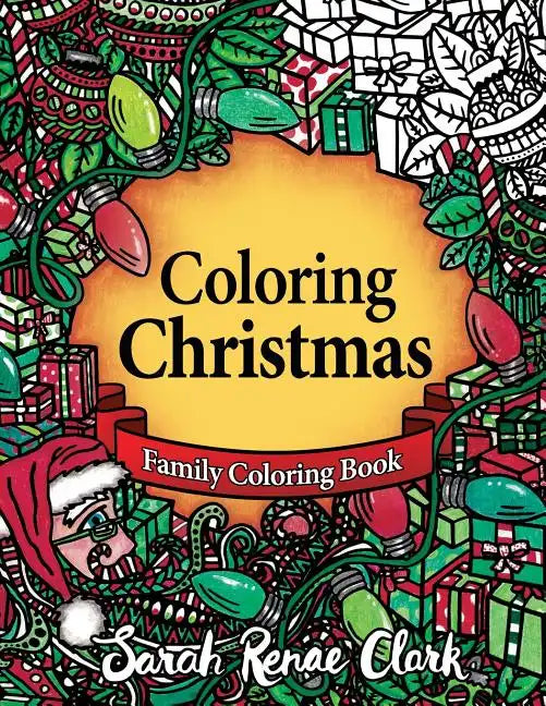 Coloring Christmas: A Christmas Coloring Book for the whole family! - Paperback