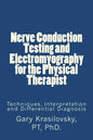Nerve Conduction Testing and Electromyography for the Physical Therapist: Techniques, Interpretation and Differential Diagnosis - Paperback