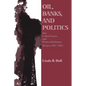Oil, Banks, and Politics: The United States and Postrevolutionary Mexico, 1917-1924 - Paperback