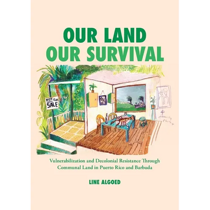 Our Land, Our Survival: Vulnerabilization and Decolonial Resistance through Communal Land in Puerto Rico and Barbuda - Paperback
