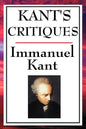 Kant's Critiques: The Critique of Pure Reason, the Critique of Practical Reason, the Critique of Judgement - Paperback