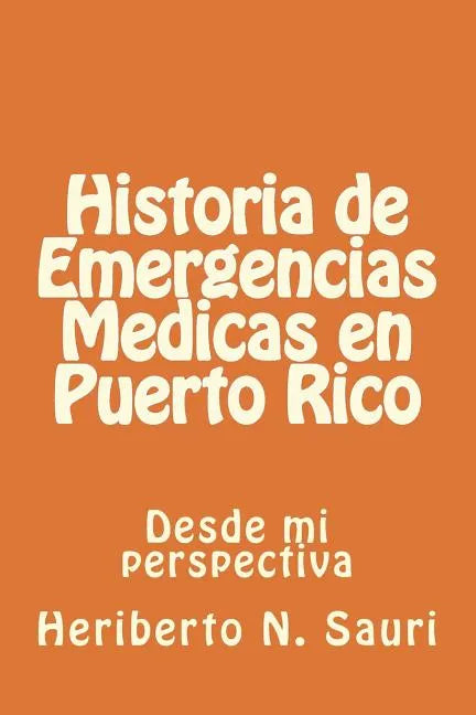 Historia de Emergencias Medicas en Puerto Rico: Desde mi perspectiva - Paperback