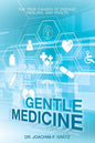 Gentle Medicine: The True Causes of Disease, Healing, and Health - Paperback