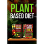 Plant Based Diet: Transitioning to a Plant Based Diet and China Diet Study for Better Health, Losing Weight, and Feeling Great! - Paperback
