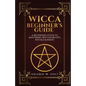 Wicca for Beginners: A Beginner's Guide to Mastering Wiccan Beliefs, Rituals, an - Paperback