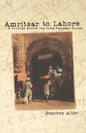 Amritsar to Lahore: A Journey Across the India-Pakistan Border - Paperback