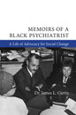 Memoirs of a Black Psychiatrist: A Life of Advocacy for Social Change - Paperback